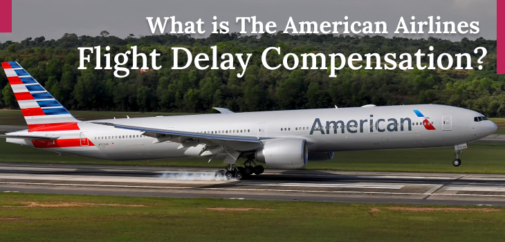 What is American Airlines Flight Delay Compensation